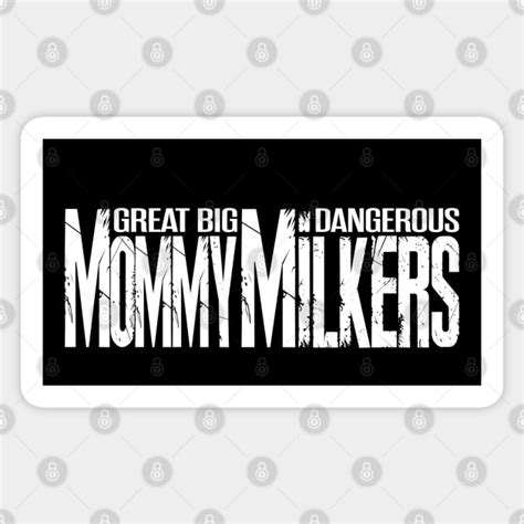 big mommy milkers sticker|Mommy Milkers